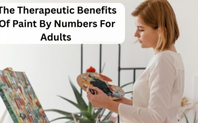 The Therapeutic Benefits Of Paint By Numbers For Adults