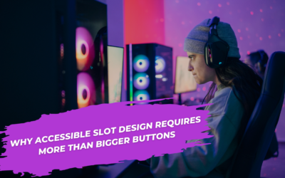 Why Accessible Slot Design Requires More Than Bigger Buttons